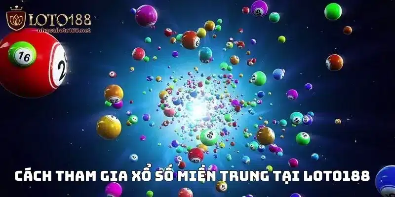 Cách tham gia đánh các kèo trong XSMT tại Loto188