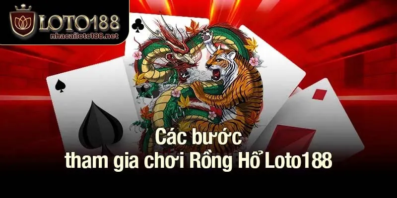 Các bước tham gia chơi Rồng Hổ Loto188