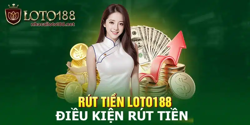 Quy định giao dịch rút tiền Loto188 thành viên cần chú ý