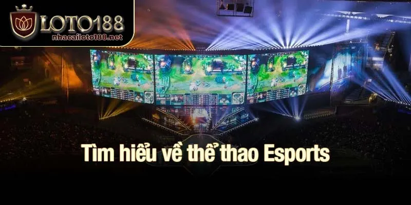 Tìm hiểu về thể thao Esports